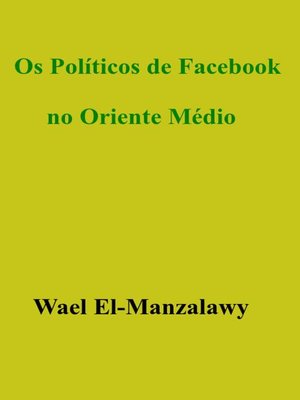 cover image of Os Políticos de Facebook no Oriente Médio